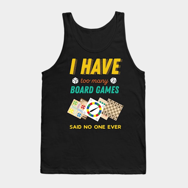 I Have Too Many Board Games Funny Tank Top by GDLife